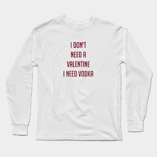 Valentine or Vodka Long Sleeve T-Shirt